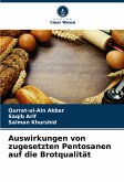 Auswirkungen von zugesetzten Pentosanen auf die Brotqualität Auswirkungen von zugesetzten Pentosanen auf die Brotqualität