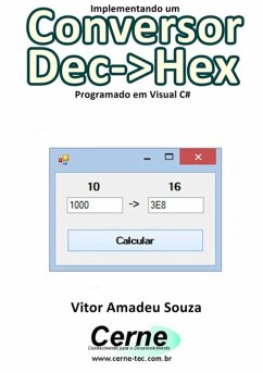 Implementando Um Conversor Dec->hex Programado Em Visual Vc# (eBook, PDF) - Souza, Vitor Amadeu