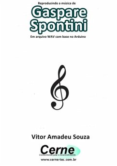 Reproduzindo A Música De Gaspare Spontini Em Arquivo Wav Com Base No Arduino (eBook, PDF) - Souza, Vitor Amadeu Reproduzindo A Música De Gaspare Spontini Em Arquivo Wav Com Base No Arduino (eBook, PDF) - Souza, Vitor Amadeu