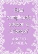 Está Complicado Educar A Criança?... - Bild 1