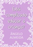 Está Complicado Educar A Criança? (eBook, PDF)