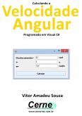 Calculando A Velocidade Angular Programado Em Visual C# (eBook, PDF)