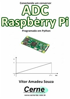 Conectando Um Conversor Adc A Raspberry Pi Programado Em Python (eBook, PDF) - Souza, Vitor Amadeu