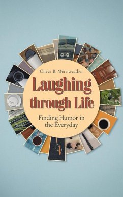 Laughing Through Life (eBook, ePUB) - Merriweather, Oliver B.