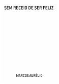 Sem Receio De Ser Feliz (eBook, ePUB)