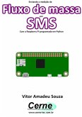 Enviando A Medição De Fluxo De Massa Por Sms Com A Raspberry Pi Programada Em Python (eBook, PDF)