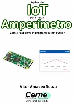 Aplicando Iot Para Medir Amperímetro Com A Raspberry Pi Programada Em Python (eBook, PDF) - Souza, Vitor Amadeu