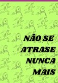 Não Se Atrase Nunca Mais (eBook, ePUB)