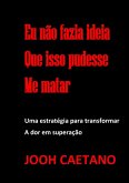 Eu Não Fazia Ideia Que Isso Pudesse Me Matar (eBook, ePUB)