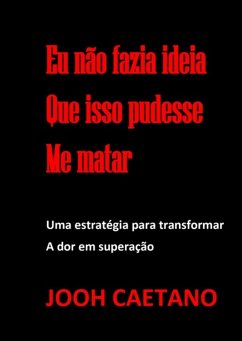 Cover Eu Não Fazia Ideia Que Isso Pudesse Me Matar (eBook, ePUB)