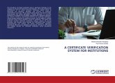 A CERTIFICATE VERIFICATION SYSTEM FOR INSTITUTIONS A CERTIFICATE VERIFICATION SYSTEM FOR INSTITUTIONS