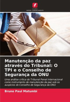 Manutenção da paz através do Tribunal: O TPI e o Conselho de Segurança da ONU - Matumbi, Bruno Paul