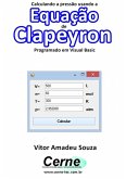 Calculando A Pressão Usando A Equação De Clapeyron Programado Em Visual Basic (eBook, PDF)