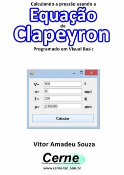 Calculando A Pressão Usando A Equação De Clapeyron Programado Em Visual Basic (eBook, PDF) - Souza, Vitor Amadeu