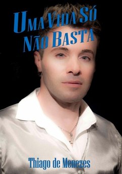 Uma Vida Só Não Basta (eBook, PDF) - de Menezes, Thiago