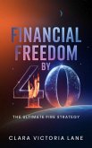 Financial Freedom by 40 (eBook, ePUB) Financial Freedom by 40 (eBook, ePUB)