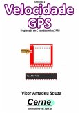 Obtendo A Velocidade Do Gps Programado Em C Usando O Mikroc Pro (eBook, PDF)
