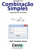 Calculando Uma Combinação Simples Programado Em Visual Basic (eBook, PDF)