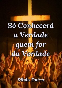Cover Só Conhecerá A Verdade Quem For Da Verdade (eBook, ePUB)