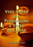 Vida Santa Em Preparação À Volta De Cristo (eBook, ePUB) Vida Santa Em Preparação À Volta De Cristo (eBook, ePUB)