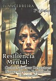 Resiliência Mental: Como Superar Desastres Naturais Com Equilíbrio Emocional (eBook, ePUB)