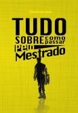 Tudo Como Passar Pelo Mestrado (eBook, PDF)