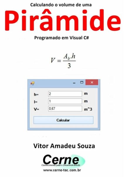 Calculando O Volume De Uma Pirâmide Programado Em Visual C# (eBook, PDF)