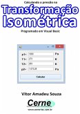 Calculando A Pressão Na Transformação Isométrica Programado Em Visual Basic (eBook, PDF)