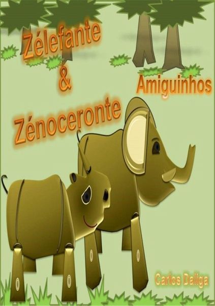 Zélefante E Zénoceronte - Amiguinhos (eBook, PDF) Zélefante E Zénoceronte - Amiguinhos (eBook, PDF)