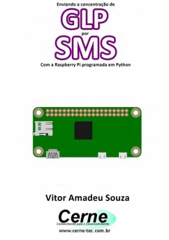 Enviando A Concentração De Glp Por Sms Com A Raspberry Pi Programada Em Python (eBook, PDF) - Souza, Vitor Amadeu