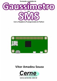 Enviando A Medição De Gaussímetro Por Sms Com A Raspberry Pi Programada Em Python (eBook, PDF) - Souza, Vitor Amadeu