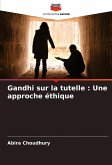 Gandhi sur la tutelle : Une approche éthique