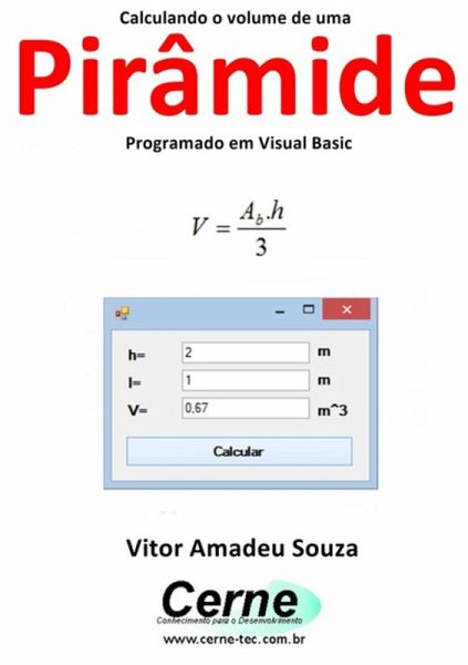 Calculando O Volume De Uma Pirâmide Programado Em Visual Basic (eBook, PDF) Calculando O Volume De Uma Pirâmide Programado Em Visual Basic (eBook, PDF)