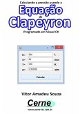 Calculando A Pressão Usando A Equação De Clapeyron Programado Em Visual C# (eBook, PDF)