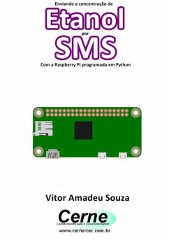 Enviando A Concentração De Etanol Por Sms Com A Raspberry Pi Programada Em Python (eBook, PDF) - Souza, Vitor Amadeu