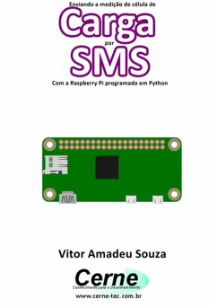 Enviando A Medição De Célula De Carga Por Sms Com A Raspberry Pi Programada Em Python (eBook, PDF) - Souza, Vitor Amadeu