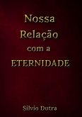 Nossa Relação Com A Eternidade (eBook, ePUB)