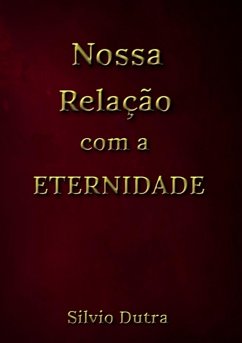 Nossa Relação Com A Eternidade (eBook, ePUB) - Dutra, Silvio