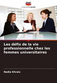 Les défis de la vie professionnelle chez les femmes universitaires Cover Les défis de la vie professionnelle chez les femmes universitaires