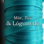 Mãe, Pai & Lógunède (eBook, PDF)
