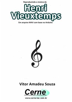 Reproduzindo A Música De Henri Vieuxtemps Em Arquivo Wav Com Base No Arduino (eBook, PDF) - Souza, Vitor Amadeu