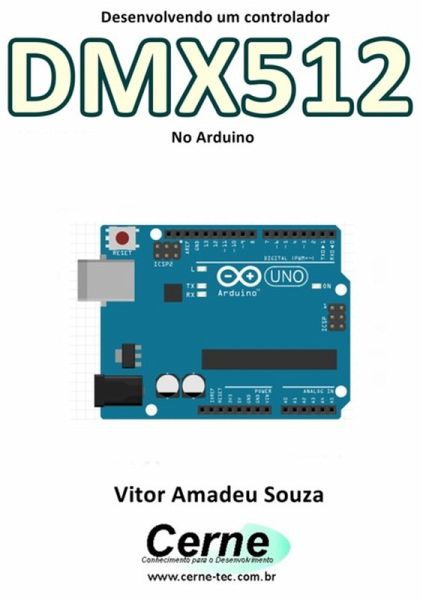 Desenvolvendo Um Controlador Dmx512 No Arduino (eBook, PDF)