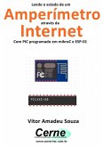 Lendo O Estado De Um Amperímetro Através Da Internet Com Pic Programado Em Mikroc E Esp-01 (eBook, PDF)