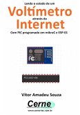 Lendo O Estado De Um Voltímetro Através Da Internet Com Pic Programado Em Mikroc E Esp-01 (eBook, PDF)