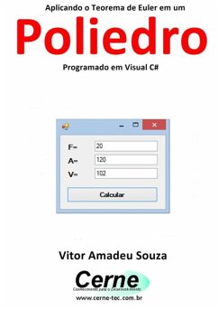 Aplicando O Teorema De Euler Em Um Poliedro Programado Em Visual C# (eBook, PDF) - Souza, Vitor Amadeu