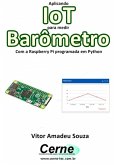 Aplicando Iot Para Medir Barômetro Com A Raspberry Pi Programada Em Python (eBook, PDF)