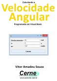 Calculando A Velocidade Angular Programado Em Visual Basic (eBook, PDF)