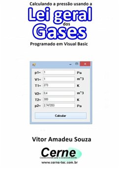 Calculando A Pressão Usando A Lei Geral Dos Gases Programado Em Visual Basic (eBook, PDF) - Souza, Vitor Amadeu