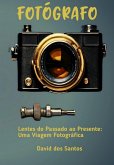 Lentes Do Passado Ao Presente: Uma Viagem Fotográfica (eBook, ePUB)