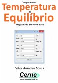 Computando A Temperatura De Equilíbrio Programado Em Visual Basic (eBook, PDF)